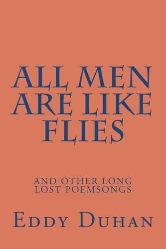 Cover image for All Men Are Like Flies: and other long lost poemsongs