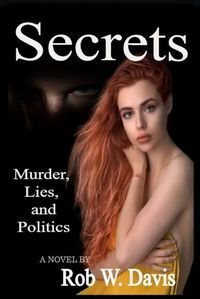 Cover image for Secrets -Murder, Lies, and Politics
