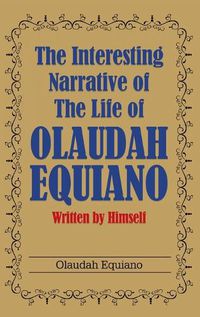 Cover image for The Interesting Narrative of the Life of Olaudah Equiano: Written by Himself