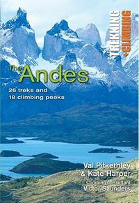 Cover image for Andes: Trekking and Climbing: 26 Treks and 18 Climbing Peaks