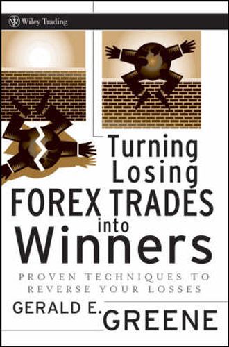 Cover image for Turning Losing FOREX Trades into Winners: Proven Techniques to Reverse Your Losses