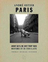 Cover image for Paris, Before It Is Too Late: The Photographs of Andre Ostier