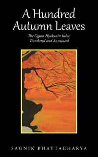 Cover image for A Hundred Autumn Leaves: The Ogura Hyakunin Isshu: Translated and Annotated