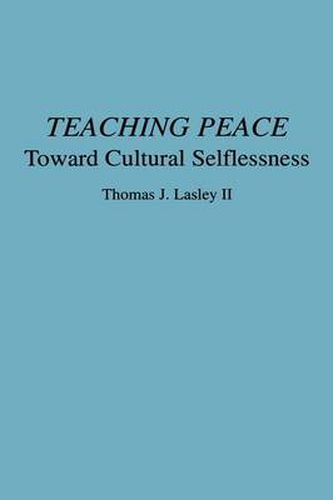 Cover image for Teaching Peace: Toward Cultural Selflessness