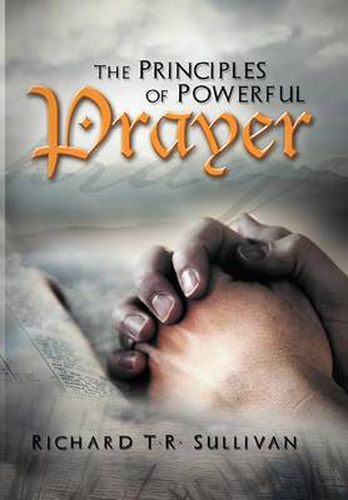 Cover image for The Principles of Powerful Prayer: A Practical Plan for Prayer