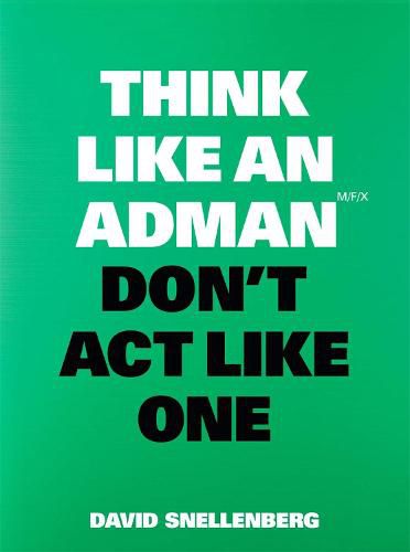 Cover image for Think Like an Adman, Don't Act Like One