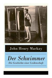 Cover image for Der Schwimmer - Die Geschichte einer Leidenschaft: Einer der ersten literarischen Sport Romane