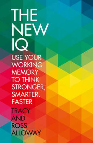 Cover image for The New IQ: Use Your Working Memory to Think Stronger, Smarter, Faster