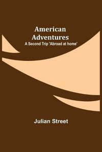 Cover image for American Adventures: A Second Trip 'Abroad at home