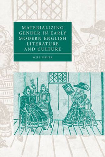 Cover image for Materializing Gender in Early Modern English Literature and Culture