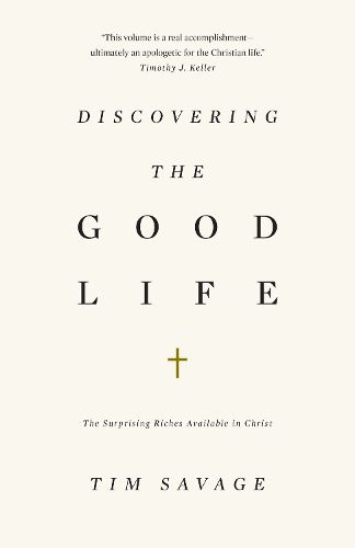 Cover image for Discovering the Good Life: The Surprising Riches Available in Christ