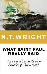 Cover image for What Saint Paul Really Said: Was Paul of Tarsus the Real Founder of Christianity?