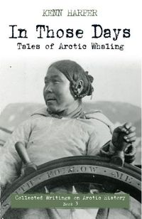 Cover image for In Those Days: Tales of Arctic Whaling