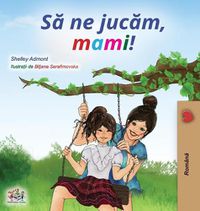 Cover image for Let's play, Mom! (Romanian Edition)