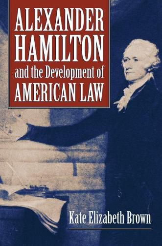 Cover image for Alexander Hamilton and the Development of American Law