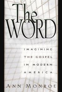 Cover image for The Word: Imagining Gospel in Modern America