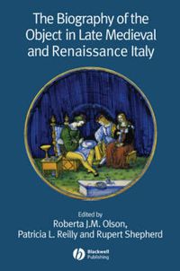 Cover image for The Biography of the Object in Late Medieval and Renaissance Italy