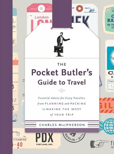 Cover image for The Pocket Butler's Guide To Travel: Essential Advice for Every Traveller: from Planning and Packing to Making the Most of Your Trip