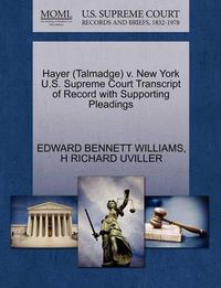 Cover image for Hayer (Talmadge) V. New York U.S. Supreme Court Transcript of Record with Supporting Pleadings