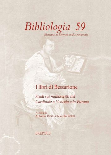 Cover image for I Libri Di Bessarione: Studi Sui Manoscritti del Cardinale a Venezia E in Europa