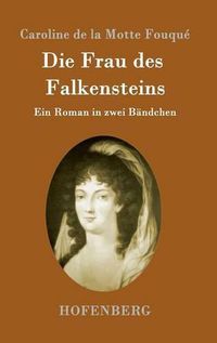 Cover image for Die Frau des Falkensteins: Ein Roman in zwei Bandchen