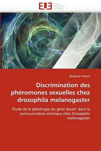 Cover image for Discrimination Des Pheromones Sexuelles Chez Drosophila Melanogaster