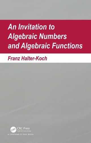 An Invitation to Algebraic Numbers and Algebraic Functions