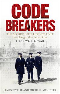 Cover image for Codebreakers: The Secret Intelligence Unit that Changed the Course of the First World War