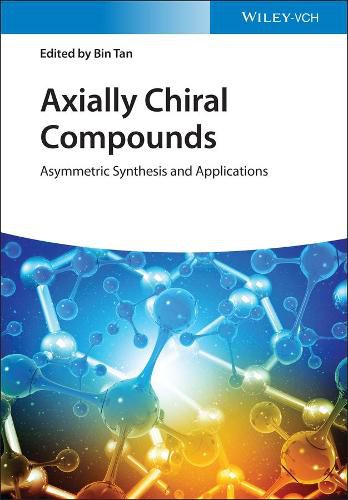 Cover image for Axially Chiral Compounds - Asymmetric Synthesis and Applications