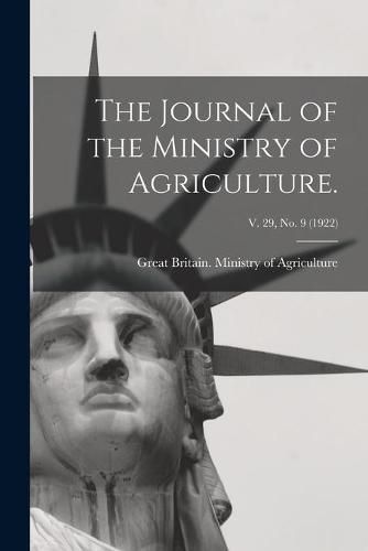 Cover image for The Journal of the Ministry of Agriculture.; v. 29, no. 9 (1922)