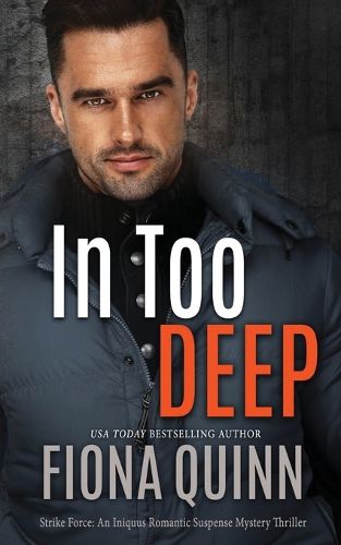 Cover image for In Too Deep: An Iniquus Romantic Suspense Mystery Thriller