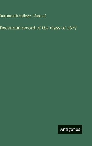 Cover image for Decennial record of the class of 1877
