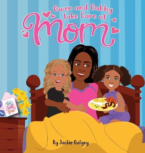 Cover image for Gwen and Gabby Take Care of Mom