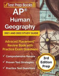 Cover image for AP Human Geography 2021 and 2022 Study Guide: Advanced Placement Review Book with Practice Exam Questions [3rd Edition Prep]