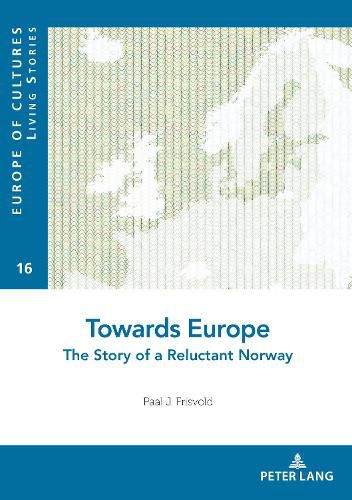 Cover image for Towards Europe: The Story of a Reluctant Norway