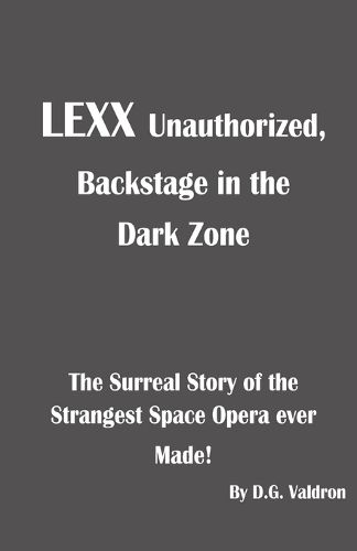 Cover image for LEXX Unauthorized, Backstage at the Dark Zone