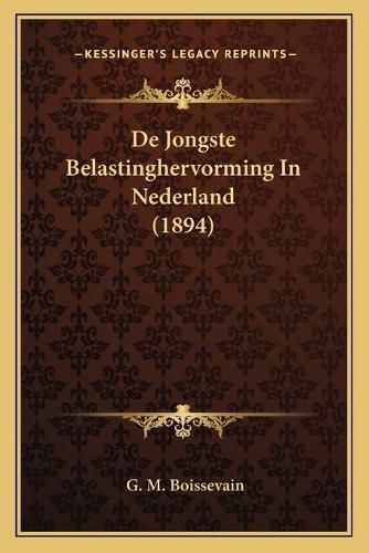 de Jongste Belastinghervorming in Nederland (1894)