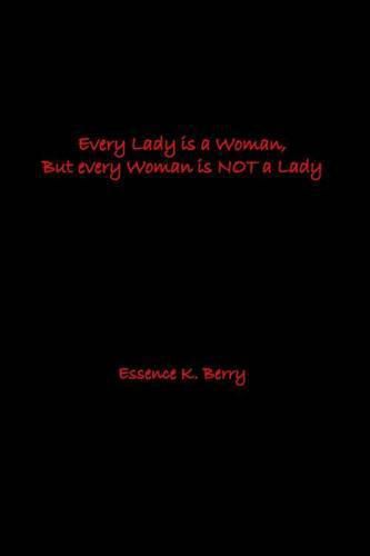 Cover image for Every Lady is a Woman, But every Woman is NOT a Lady