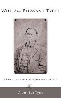 Cover image for William Pleasant Tyree: A Patriot's Legacy of Honor and Service