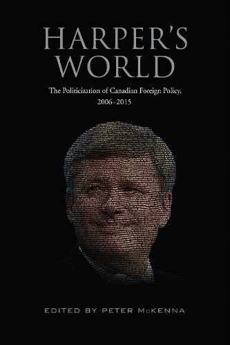 Cover image for Harper's World: The Politicization of Canadian Foreign Policy, 2006-2015
