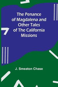 Cover image for The Penance of Magdalena and Other Tales of the California Missions