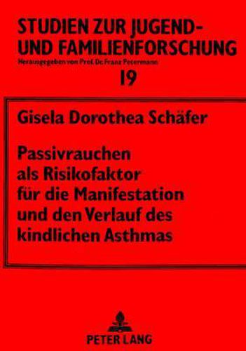 Cover image for Passivrauchen ALS Risikofaktor Fuer Die Manifestation Und Den Verlauf Des Kindlichen Asthmas: Bestandsaufnahme Und Intervention