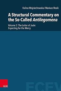 Cover image for A Structural Commentary on the So-Called Antilegomena: Volume 2.  The Letter of Jude: Expecting for the Mercy