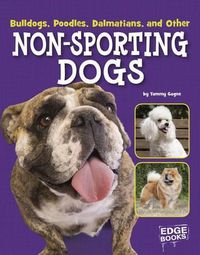 Cover image for Bulldogs, Poodles, Dalmatians, and Other Non-Sporting Dogs