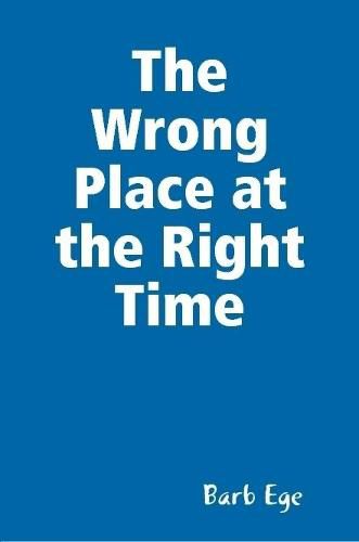 Cover image for The Wrong Place at the Right Time