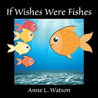 Cover image for If Wishes Were Fishes