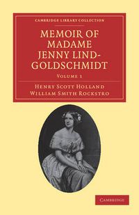 Cover image for Memoir of Madame Jenny Lind-Goldschmidt: Her Early Art-Life and Dramatic Career, 1820-1851