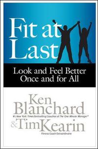 Cover image for Fit at Last: Look and Feel Better Once and for All