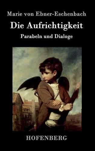 Cover image for Die Aufrichtigkeit: Parabeln und Dialoge