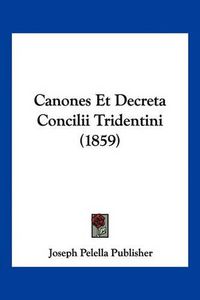 Cover image for Canones Et Decreta Concilii Tridentini (1859)